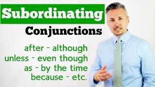 Lesson on how to use SUBORDINATING CONJUNCTIONS after although unless even though as etc [upl. by Garber237]