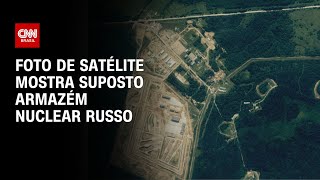 Foto de satélite mostra suposto armazém nuclear russo  CNN PRIME TIME [upl. by Andrei806]