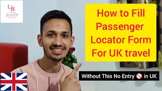 How to Fill UK Passenger Locator Form  Step by Step Explanation  Passenger Locator Form Guidelines [upl. by Farrica594]