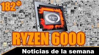 Ryzen 6000 2021 y Ryzen 7000 2022 Primeros detalles  Noticias de la semana 182 [upl. by Eiten]