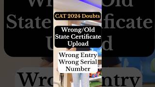 CAT 2024 Fixing Doubts About Old State Wrong Certificates Wrong Serial Numbers [upl. by Ailla]