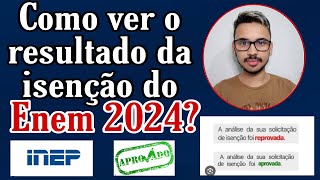 COMO VER O RESULTADO DA ISENÇÃO DO ENEM 2024 PASSO A PASSO ATUALIZADO [upl. by Maddocks339]