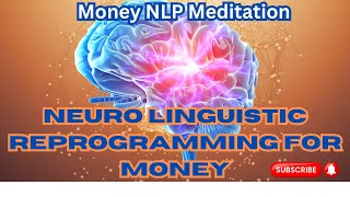 Money NLP Meditation II Neuro Linguistic Reprogramming II Unlocking Wealth with Money NLP Meditation [upl. by Younglove]