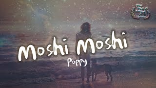 Poppy  Moshi Moshi【動態中英歌詞Lyrics】 [upl. by Pufahl674]