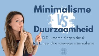 MINIMALISME VS DUURZAAMHEID • DUURZAME DINGEN DIE IK NIET MEER DOE VANUIT MINIMALISME 🙌🏼 [upl. by Leihcim]