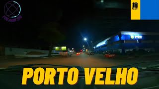 PORTO VELHO DRIVING TOUR AV PINHEIRO MACHADO ATÉ AV JOSÉ VIEIRA CAÚLA GOPRO  STRADA NOITE [upl. by Civ]