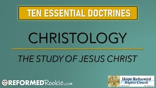 10 Essentials Series 3 Christology The Doctrine of Jesus Christ [upl. by Cesaro604]