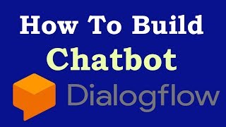 How To Build Chatbot With Google DialogFlow  Build Chatbot [upl. by Leacock]