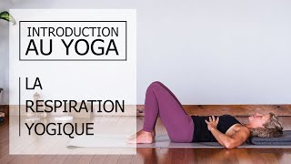 Yoga Débutant  La Respiration Yogique  Français [upl. by Uball331]