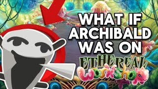 what if ARCHIBALD was on ETHEREAL WORKSHOP  fanmade ethereal workshop whatif [upl. by Aksehcnarf]