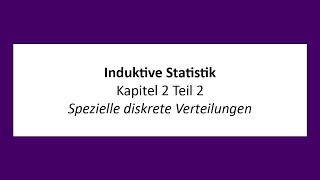 Induktive Statistik  K2T2  Spezielle diskrete Verteilungen [upl. by Nodyroc]