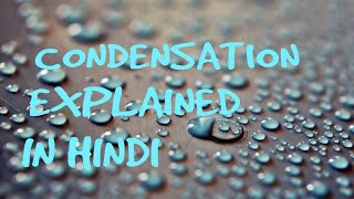 Condensation in hindi [upl. by Adniram813]