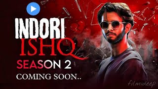 INDORI ISHQ Season 2 Kab Aayegaa  Season 2 Official Release Date  Mx Player  Indori Ishq Season2 [upl. by Solana438]