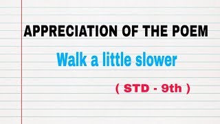 Appreciation of the poem  Walk a little slower  STD 9th  By Anil Dalvi Sir [upl. by Traver]