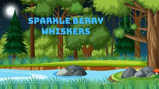 Sparkle Berry Whiskers The Quest for Friendship and Treasure Enchanted Storyland [upl. by Pearce]