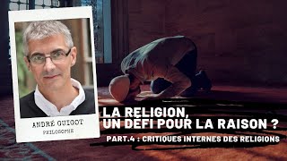 La religion un défi pour la raison  Part4  Critiques internes des religions André Guigot [upl. by Jesher85]