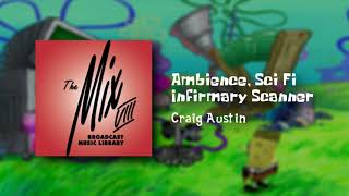 Ambience Sci Fi Infirmary Scanner  Craig Austin [upl. by Ehling731]