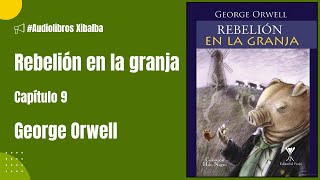 Rebelión en la granja  Capítulo 9  George Orwell  Audiolibro [upl. by Nyltiac715]