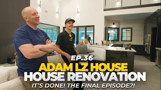 Its Done Weve Renovated Adam LZs House  EP36 [upl. by Alvarez]