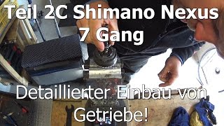 Teil 2C Shimano Nexus 7 Gang detaillierte Montage Getriebe amp Nabe Lagerspiel einstellen [upl. by Naillimxam]