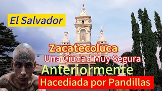 Zacatecoluca La Paz El Salvador quot La Ciudad Viroleña  Anteriormente Cuna De Pandilleros [upl. by Bonaparte]