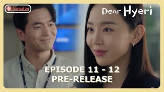 Dear Hyeri Episode 11  12 Finale Revealed PreRelease amp Spoilers ENG SUB [upl. by Gerdi]