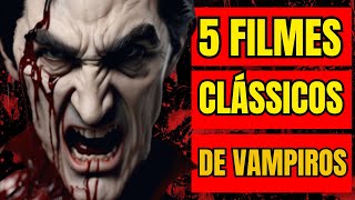 5 FILMES CLÁSSICOS SOBRE VAMPIROS [upl. by Eenahs]