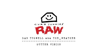 CURB JUNKIES RAW DAN TUGWELL aka theweather GUTTER VISION [upl. by Myer]