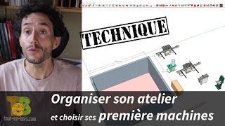 Comment organiser son atelier et choisir ses premières machines stationnaires [upl. by Eadrahc]