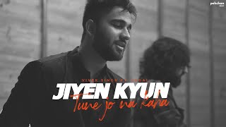 Jiyein Kyun  Tune Jo Na Kaha  Vivek Singh amp Jugal  Cover [upl. by Lalaj]