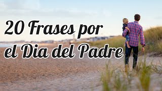 20 Frases Por El Dia Del Padre [upl. by Novaat283]