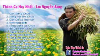 Thánh Ca Nguyễn Sang  Những Bài Hát Thánh Ca Hay Nhất  Lm Nguyễn Sang Phần 1 [upl. by Sharyl]