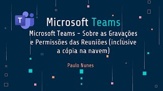 Microsoft Teams  Sobre as Gravações e Permissões das Reuniões [upl. by Maziar]