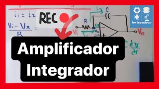 🔴AMPLIFICADOR INTEGRADOR  Análisis en 6 MINUTOS  Curso AMPLIFICADORES OPERACIONALES [upl. by Palgrave869]