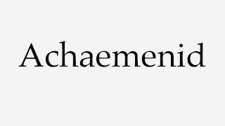 How to Pronounce Achaemenid [upl. by Ivek]