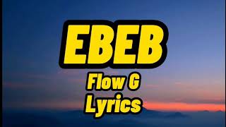 EBEB Flow G Lyrics  FLOW G Topic [upl. by Eisse]