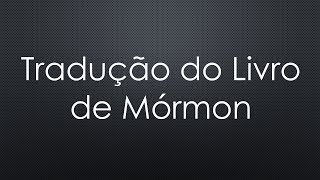 7  Tradução do Livro de Mormon SUD [upl. by Harod]