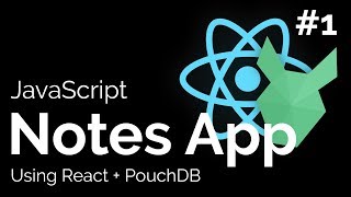 Lets Build a Notes App with React  PouchDB  1 [upl. by Reeher]