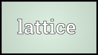 Lattice Meaning [upl. by Candi]