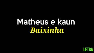 BAIXINHA  MATHEUS E KAUAN LETRA [upl. by Nnaer]