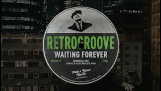 Retrogroove  Waiting Forever Chicos Acid Reflux Dub [upl. by Hpeosj]