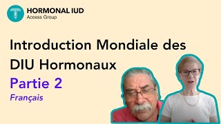 Introduction Mondiale des DIU Hormonaux  Où Nous en Sommes et Où Nous Allons  Partie 2 Français [upl. by Latona]