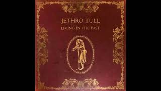 Jethro Tull  Living in the Past 1972 Part 6 Full Album [upl. by Dola867]