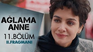 Ağlama Anne 11 Bölüm 2 Fragmanı [upl. by Leslee35]