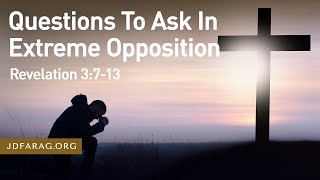 Sunday Sermon Questions To Ask In Extreme Opposition Revelation 3713  July 21st 2024 [upl. by Netsrik885]