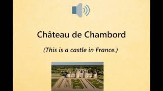 Château de Chambord 🔊 pronounced by a French native speaker [upl. by Salchunas]