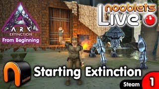 ARK Extinction BEGINNING WITH NOTHING  Ep1 NOOBLETS LIVE Streamed [upl. by Lutim]