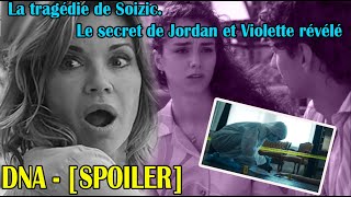 DNA  SPOILER  La tragédie de Soizic Le secret de Jordan et Violette révélé [upl. by Grae365]