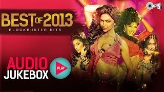 Best of 2013 Hindi Song Collection  Blockbuster Hits  Audio Jukebox [upl. by Udenihc]