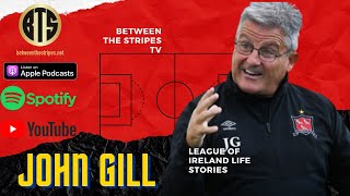 John Gill  League of Ireland Life Stories [upl. by Anigue]